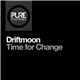 Driftmoon - Time For Change